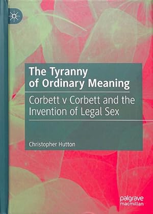 Seller image for Tyranny of Ordinary Meaning : Corbett V Corbett and the Invention of Legal Sex for sale by GreatBookPrices