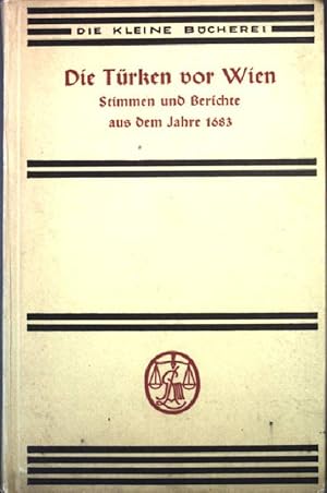 Seller image for Die Trken vor Wien: Stimmen und Berichte aus dem Jahre 1683. Die kleine Bcherei for sale by books4less (Versandantiquariat Petra Gros GmbH & Co. KG)