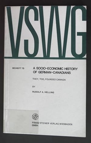Seller image for A socio-economic history of German-Canadians : they, too, founded Canada ; a research report. Vierteljahrschrift fr Sozial- und Wirtschaftsgeschichte / Beihefte ; Nr. 75 for sale by books4less (Versandantiquariat Petra Gros GmbH & Co. KG)