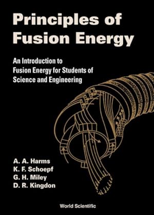 Seller image for Principles of Fusion Energy : An Introduction to Fusion Energy for Students of Science and Engineering for sale by GreatBookPrices