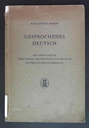 Bild des Verkufers fr Gesprochenes Deutsch - Ein Arbeitsbuch ber Wesen, Erscheinung und Technik gesprochener Information. zum Verkauf von books4less (Versandantiquariat Petra Gros GmbH & Co. KG)