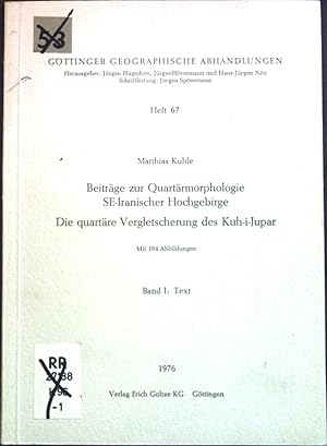 Imagen del vendedor de Beitrge zur Quartrmorphologie SE-Iranischer Hochgebirge, Die quarttre Vergletscherung des Kuh-i-Jupar, Band I: Text. Gttinger Geographische Anhandlungen, Heft 67 a la venta por books4less (Versandantiquariat Petra Gros GmbH & Co. KG)