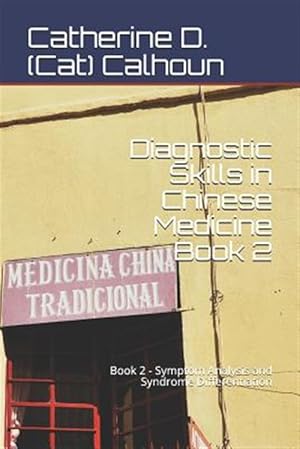 Seller image for Diagnostic Skills in Chinese Medicine - Book 2: Symptom Analysis and Syndrome Differentiation for sale by GreatBookPrices