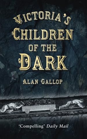 Seller image for Victoria's Children of the Dark : Life and Death Underground in Victorian England for sale by GreatBookPrices