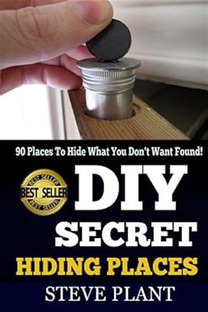 Bild des Verkufers fr Diy Secret Hiding Places : 90 Places to Hide What You Don't Want Found! zum Verkauf von GreatBookPrices