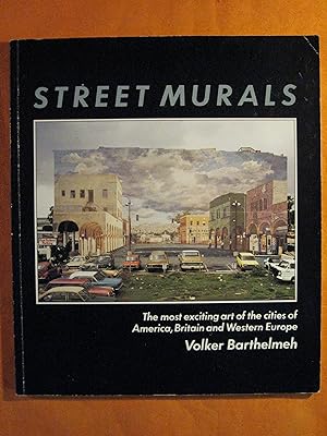 Seller image for Street Murals: The Most Exciting Art of the Cities of America, Britain, and Western Europe for sale by Pistil Books Online, IOBA