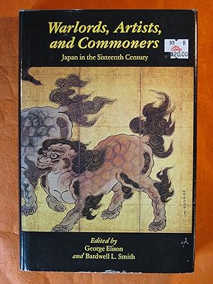 Warlords, Artists, and Commoners: Japan in the Sixteenth Century
