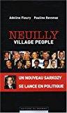 Image du vendeur pour Neuilly, Village People : Un Nouveau Sarkozy Se Lance En Politique mis en vente par RECYCLIVRE