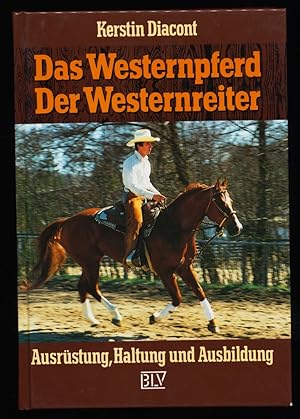 Das Westernpferd - Der Westernreiter : Ausrüstung, Haltung und Ausbildung.