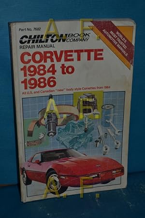 Bild des Verkufers fr Chilton's Repair & Tune-Up Guide Corvette 1984 to 1986: All U. S. and Canadian New Body Style Corvettes from 1984 (Chilton's Repair Manual) zum Verkauf von Antiquarische Fundgrube e.U.