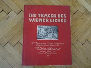 Die Träger des Wiener Liedes. mit 44 (statt 45) Porträtskizzen Wiener Komponisten, Schriftsteller...