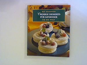 Bild des Verkufers fr Cremige Desserts fr Geniesser - Mit Rezepten um die Welt zum Verkauf von ANTIQUARIAT FRDEBUCH Inh.Michael Simon