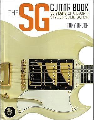 The SG Guitar Book: 50 Years of Gibson's Stylish Solid Guitar