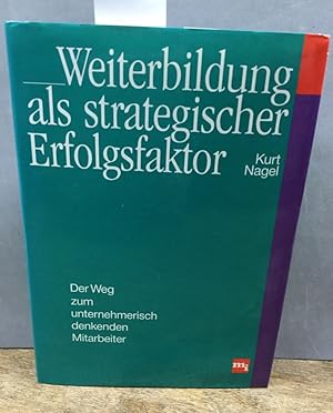 Weiterbildung als strategischer Erfolgsfaktor. Der Weg zum unternehmerisch denkenden Mitarbeiter