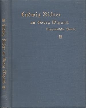 Ludwig Richter an Georg Wigand. Ausgewählte Briefe aus den Jahren 1836-1858.