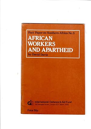Seller image for Fact Paper on Southern Africa No. 5: African Workers and Apartheid for sale by Gwyn Tudur Davies