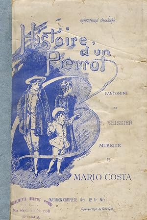 Histoire d'un Pierrot. Pantomime en Trois Actes de Fernand Beissier. Musique de P. Mario Costa. P...