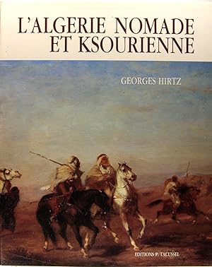 Seller image for L'Algrie nomade et Ksourienne : 1830-1954. for sale by Philippe Lucas Livres Anciens