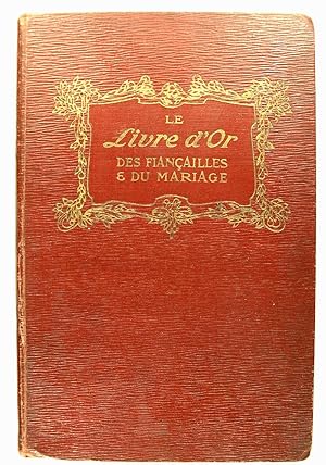 Le livre d'or des fiançailles et du mariage .