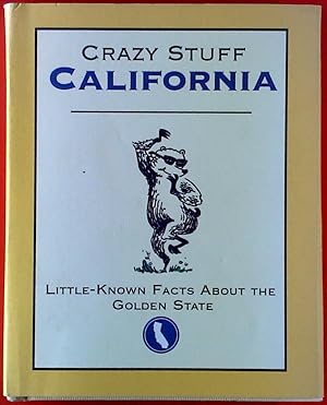 Image du vendeur pour Crazy Stuff California. Little-Known Facts about the Golden State. mis en vente par biblion2