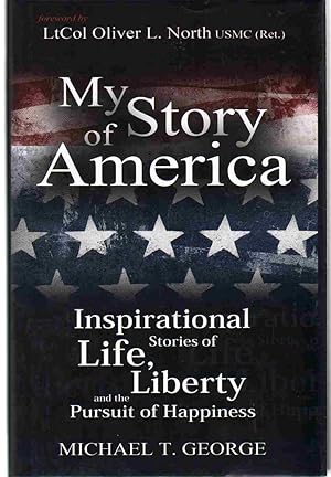 Bild des Verkufers fr MY STORY OF AMERICA Inspirational Stories of Life, Liberty and the Pursuit of Happiness zum Verkauf von The Avocado Pit