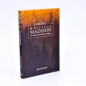 Bild des Verkufers fr Mystical Madison The History Of A Mountain Region zum Verkauf von Jacket and Cloth