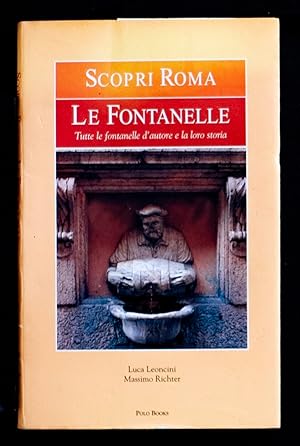 Seller image for Le fontanelle - Tutte le fontanelle d'autore e la loro storia for sale by Sergio Trippini