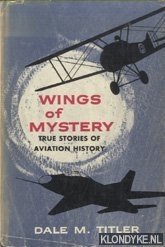 Seller image for Wings of Mystery. True stories of Aviation History for sale by Klondyke