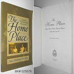 Seller image for The Home Place: Life in Rural Prince Edward Island in the 1920s and 30s for sale by Alex Simpson