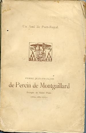 UN Ami de Port-Royal Messire PIERRE-JEAN-FRANCOIS de PERCIN DE MONTGAILLARD Évêque de Saint-Pons ...