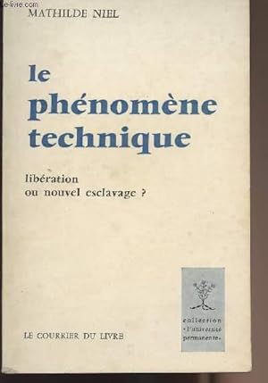 Bild des Verkufers fr Le phnomne technique - Libration ou nouvel esclavage ? - collection "l'universit permanente" zum Verkauf von Le-Livre