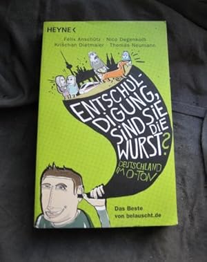 Image du vendeur pour Entschuldigung, sind Sie die Wurst? Deutschland im O-Ton: Das Beste von belauscht.de mis en vente par Frau Ursula Reinhold