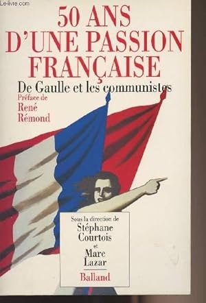 Seller image for 50 ans d'une passion franaise -De Gaulle et les communistes for sale by Le-Livre