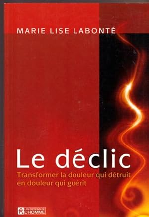 Seller image for Le dclic - Transformer la douleur qui dtruit en douleur qui gurit for sale by Livres Norrois