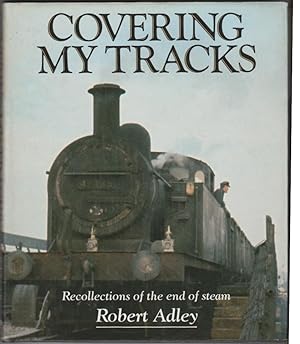 Seller image for Covering My Tracks: Recollections of the end of steam for sale by The Glass Key