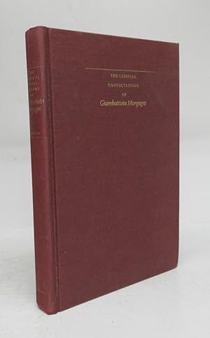 Imagen del vendedor de The Clinical Consultations of Giambattista Morgagni: The Edition of Enrico Benassi (1935) a la venta por Attic Books (ABAC, ILAB)