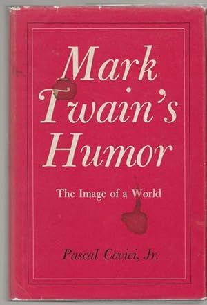 Mark Twain's Humor The Image of a World