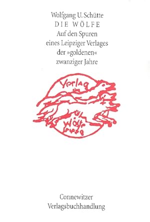 Seller image for Die Wlfe. Auf den Spuren eines Leipziger Verlages der "goldenen" zwanziger Jahre. Gemeinsame Bibliographie von Verlag Die Wlfe, Verlags- und Versandbuchhandlung "Die Wlfe" (Anna Wolf), Panoptikum-Verlag C. Wolf. for sale by Antiquariat an der Nikolaikirche