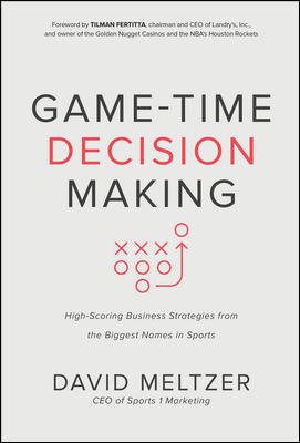 Immagine del venditore per Game-Time Decision Making : High-Scoring Business Strategies from the Biggest Names in Sports venduto da GreatBookPrices