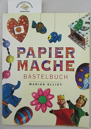 Papiermaché Bastelbuch. Übersetzung aus dem ENglischen von Christiane Bergfeld.