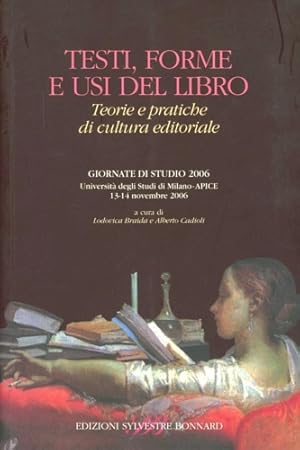 Seller image for Testi, forme e usi del libro. Teorie e pratiche di cultura editoriale. for sale by FIRENZELIBRI SRL