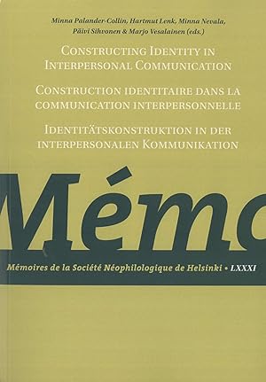 Imagen del vendedor de Constructing Identity in Interpersonal Communication = Construction Identitaire dans la Communication Interpersonelle = Identittskonstruktion in der Interpersonalen Kommunikation (Mmoires de la Socit Nophilologique de Helsinki, 81) a la venta por Masalai Press