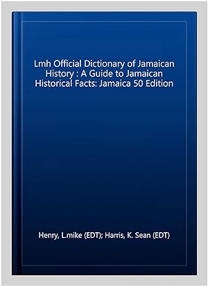 Imagen del vendedor de Lmh Official Dictionary of Jamaican History : A Guide to Jamaican Historical Facts: Jamaica 50 Edition a la venta por GreatBookPrices