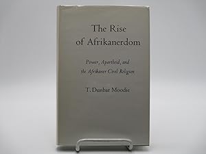 The Rise of Afrikanerdom; Power, Apartheid, and the Afrikaner Civil Religion.