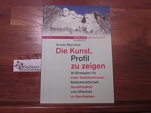 Bild des Verkufers fr Die Kunst, Profil zu zeigen : 10 Strategien fr mehr Selbstvertrauen, Risikobereitschaft, Geradlinigkeit und Offenheit im Berufsleben. Susan Marshall. [Aus dem Amerikan. von Brigitte Kleidt] zum Verkauf von Antiquariat im Kaiserviertel | Wimbauer Buchversand