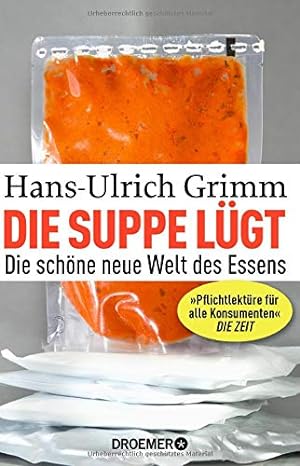 Bild des Verkufers fr Die Suppe lgt: Die schne neue Welt des Essens zum Verkauf von Antiquariat Buchhandel Daniel Viertel