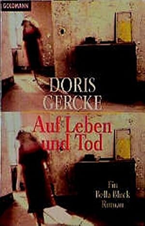 Bild des Verkufers fr Auf Leben und Tod : ein Bella-Block-Roman. Doris Gercke / Goldmann ; 42726 zum Verkauf von Antiquariat Buchhandel Daniel Viertel