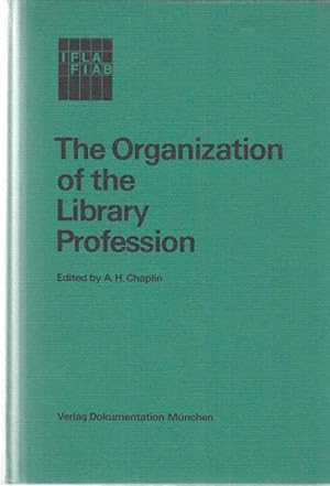 Bild des Verkufers fr The organization of the library profession : a symposium based on contributions to the 37. session of the IFLA General Council, Liverpool, 1971. ed. by A. H. Chaplin. zum Verkauf von Fundus-Online GbR Borkert Schwarz Zerfa