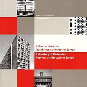 Bild des Verkufers fr Labor der Moderne : Nachkriegsarchitektur in Europa = Laboratory of modernism. herausgegeben von der Schsischen Akademie der Knste ; bersetzungen in das Englische Chris Abbay [und vier weitere] ; Redaktion Ingrid Sonntag zum Verkauf von Licus Media