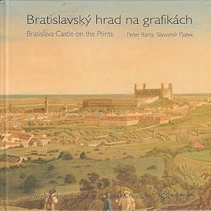 Bild des Verkufers fr Bratislavsk hrad na grafikch ; zo zbierok SNM-Historickho mzea ; katalg k vstave ; Bratislava castle on the prints Peter Barta, Slavomr Pjatek zum Verkauf von Licus Media